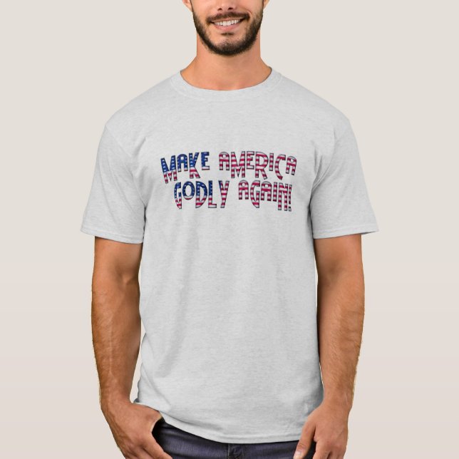 Make America Godly Again T-Shirt (Front)