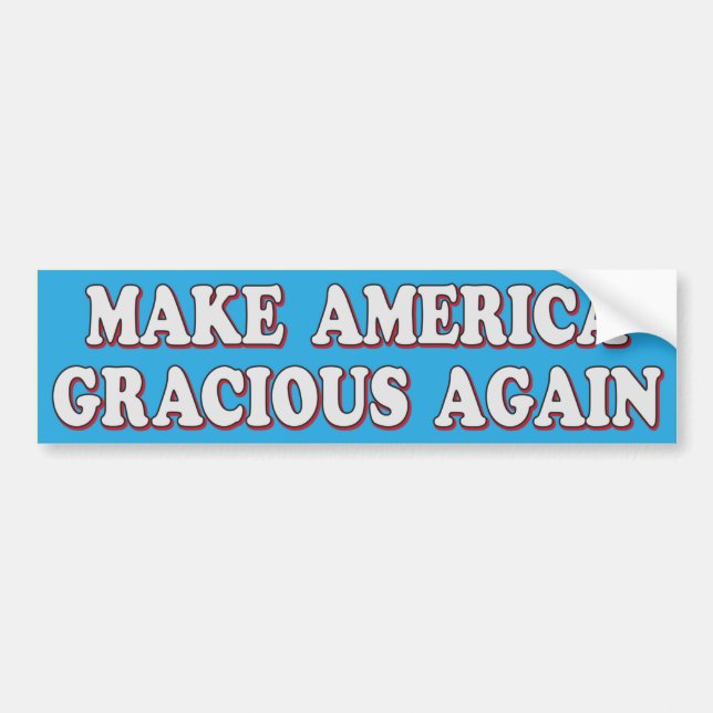 “Make America Gracious Again” Bumper Sticker (Front)