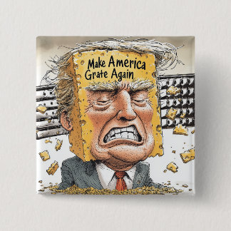 "Make America Grate Again" Button