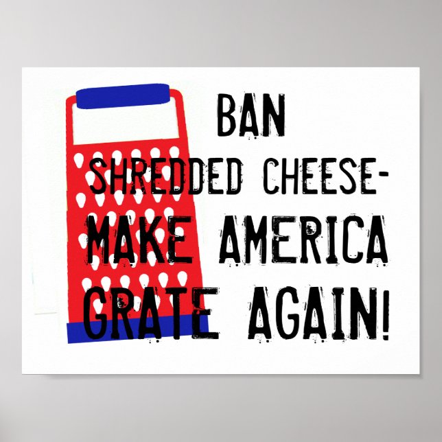 Make America Grate Again cheese Trump funny humor Poster (Front)