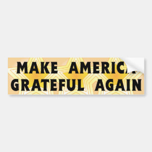 “Make America Grateful Again” Bumper Sticker