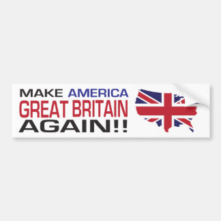 Make America Great Britain Again! Bumper Sticker