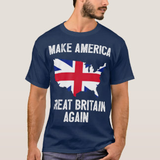 Make America Great Britain Again  Funny Gift T-Shirt