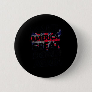 Make America Great Britain Again Shirt  Button