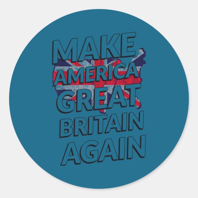 Make America Great Britain Again Shirt  Classic Round Sticker (Front)
