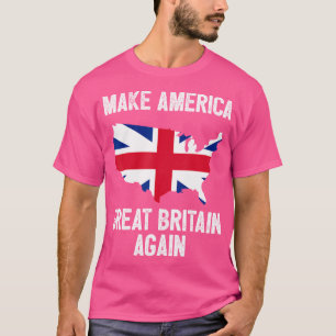 Make America Great Britain Again Shirt Funny Polit