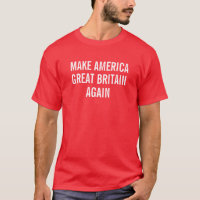 Make America Great Britain Again