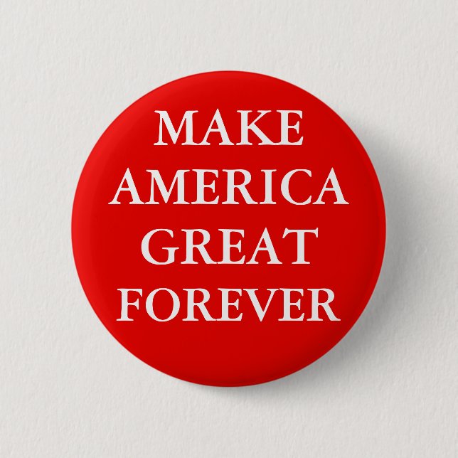 "MAKE AMERICA GREAT FOREVER" BUTTON (Front)