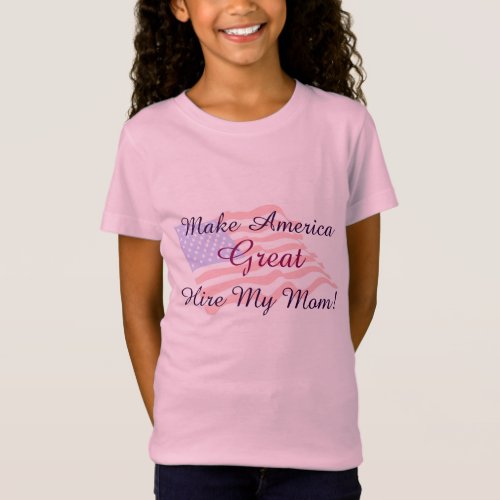 Make America Great _ Hire My Mom ruffle T_shirt