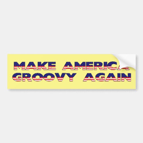 Make America Groovy Again Bumper Sticker