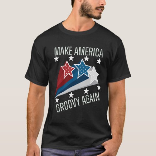 MAKE AMERICA GROOVY AGAIN T_Shirt