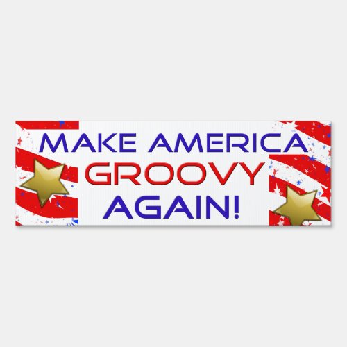 Make America Groovy Again Yard Sign