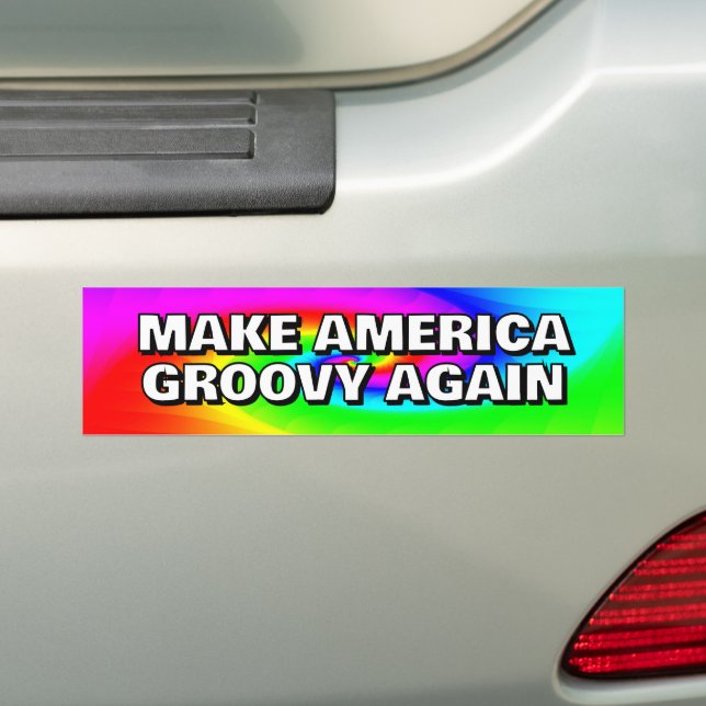 MAKE AMERICA GROOVY AGAIN you may change the words Bumper Sticker (On Car)