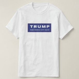 Make America Hate Again T-Shirt