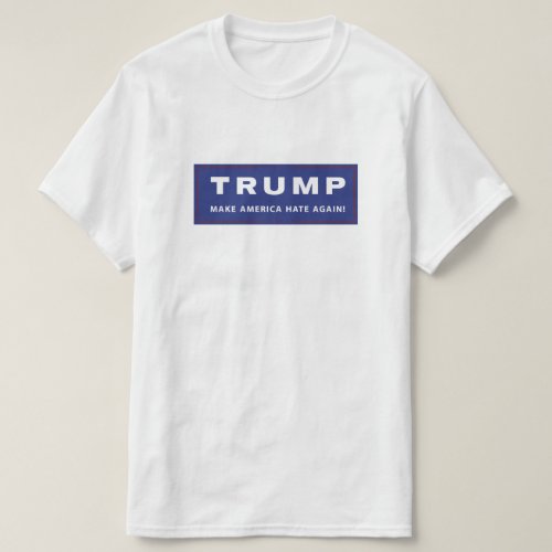 Make America Hate Again T_Shirt