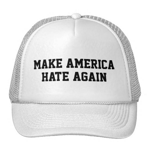 Make America Hate Again Trucker Hat | Zazzle