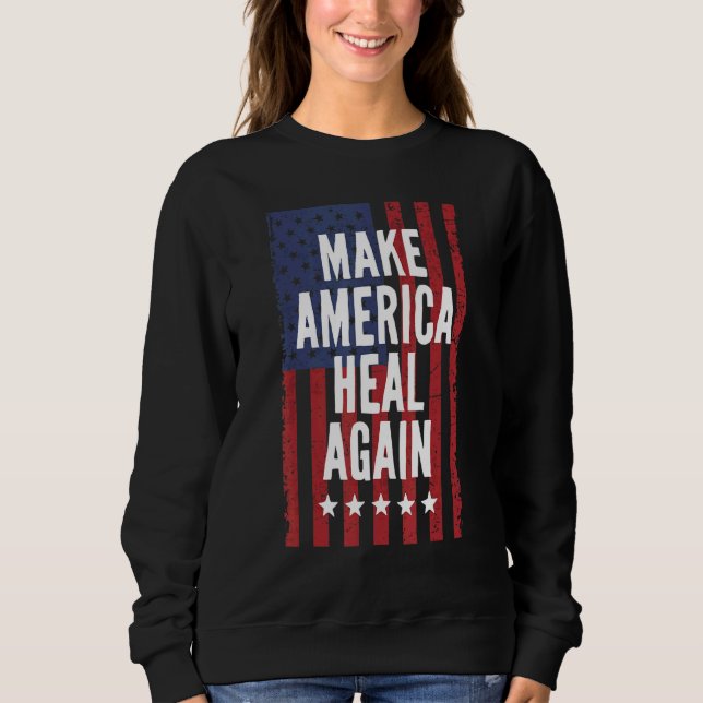 Make America Heal Again 4th Of July Positive Match Sweatshirt (Front)