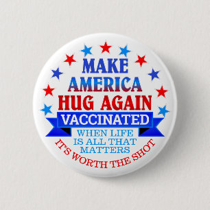 MAKE AMERICA HUG AGAIN   VACCINATED BUTTON