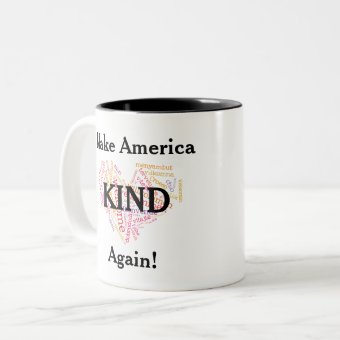 Make America KIND again. Anti-trump Two-Tone Coffee Mug | Zazzle