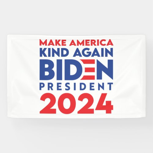 Make America Kind Again Biden President 2024 Banner