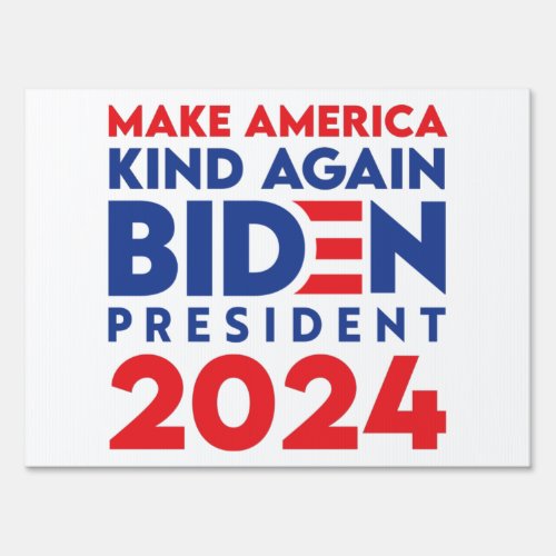 Make America Kind Again Biden President 2024 Sign