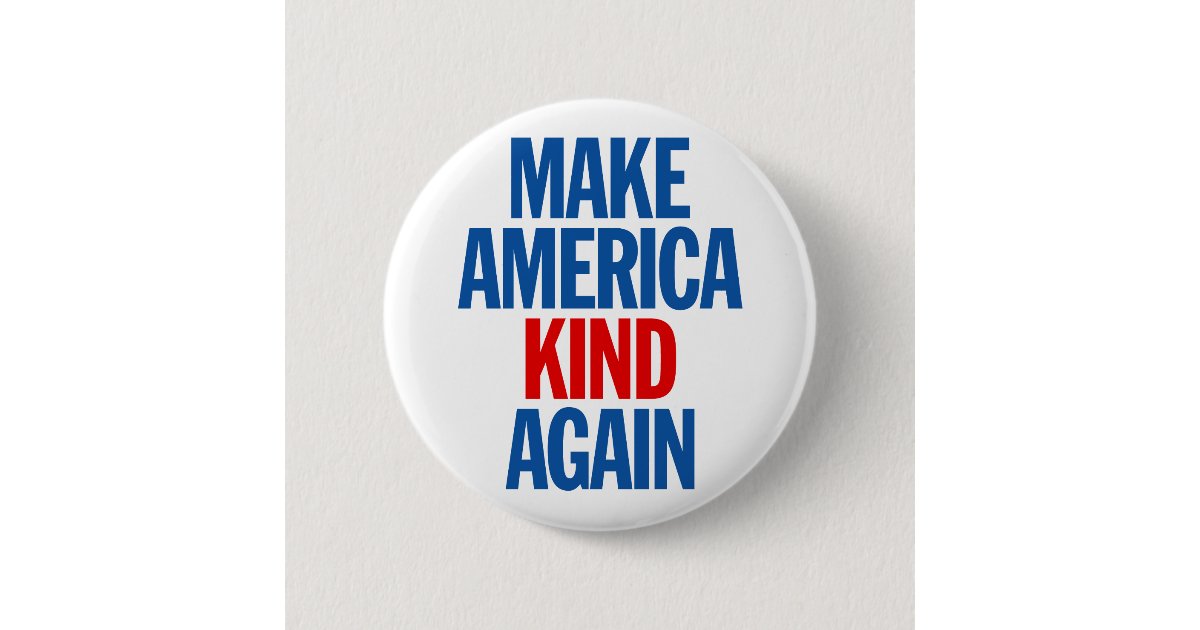 Make America Kind Again. Button | Zazzle