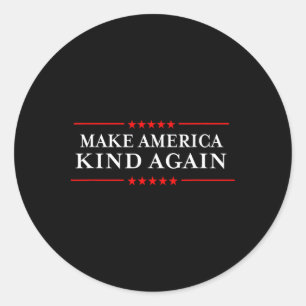 Make America Kind Again Choose Anti-trump Shirts Classic Round Sticker