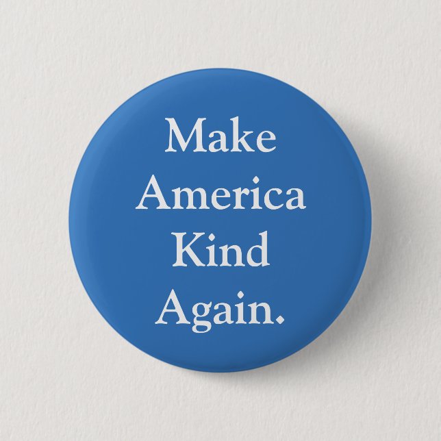 "Make America Kind Again" Political Pin (Front)