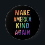 Make America Kind Again Rainbow LGBTQ Gay  Button<br><div class="desc">Make America Kind Again Rainbow LGBTQ Gay</div>