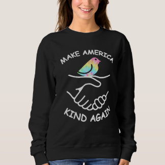 Make America Kind Again Shaking Hands Dove Peace H Sweatshirt