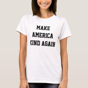 Make America Kind Again T-Shirt