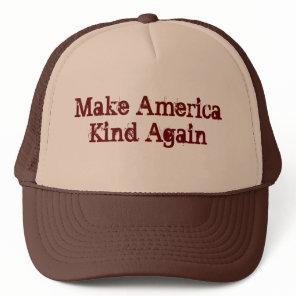 Make America Kind Again Trucker Hat