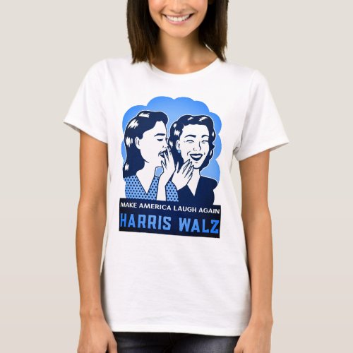 Make America Laugh Again Harris_Walz 2024 T_Shirt