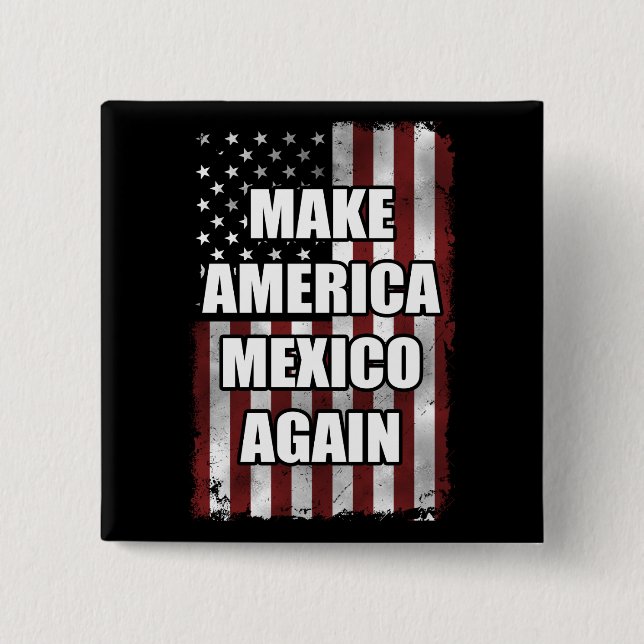 Make America Mexico Again Shirt | Funny Trump Gift Button (Front)