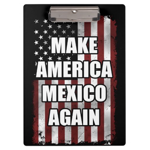 Make America Mexico Again Shirt  Funny Trump Gift Clipboard