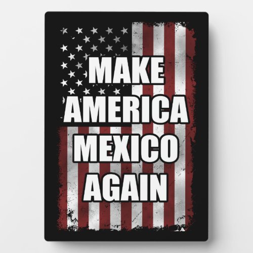 Make America Mexico Again Shirt  Funny Trump Gift Plaque