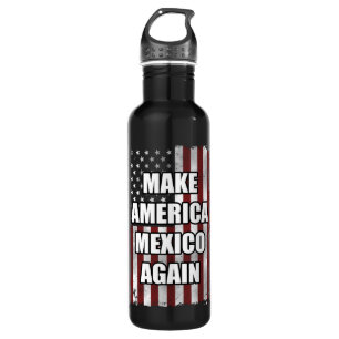 Make America Mexico Again Shirt Funny Trump Gift Stainless Steel Water Bottle