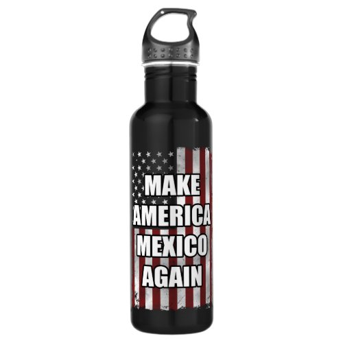 Make America Mexico Again Shirt  Funny Trump Gift Stainless Steel Water Bottle