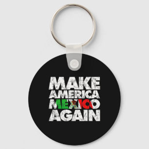 Make America Mexico Again Shirt Keychain