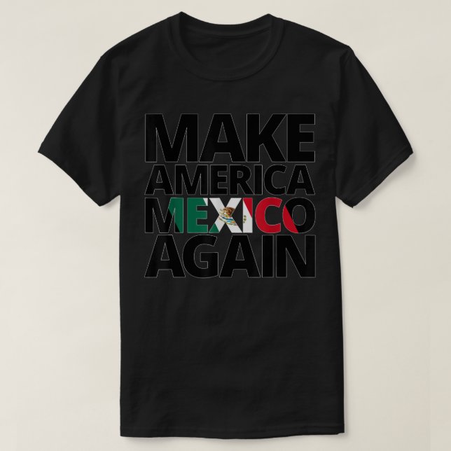 Make America Mexico Again T-Shirt (Design Front)