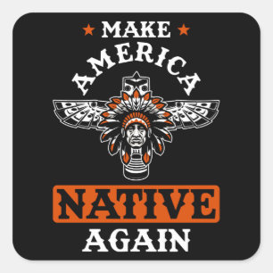 Make America Native again Square Sticker