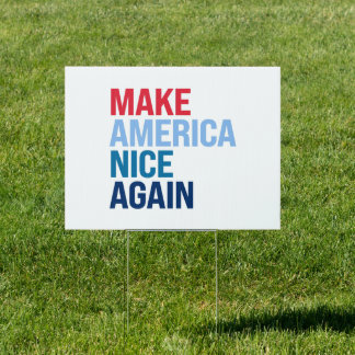 Make America nice again Sign