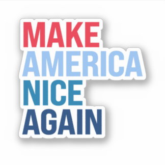Make America nice again Sticker