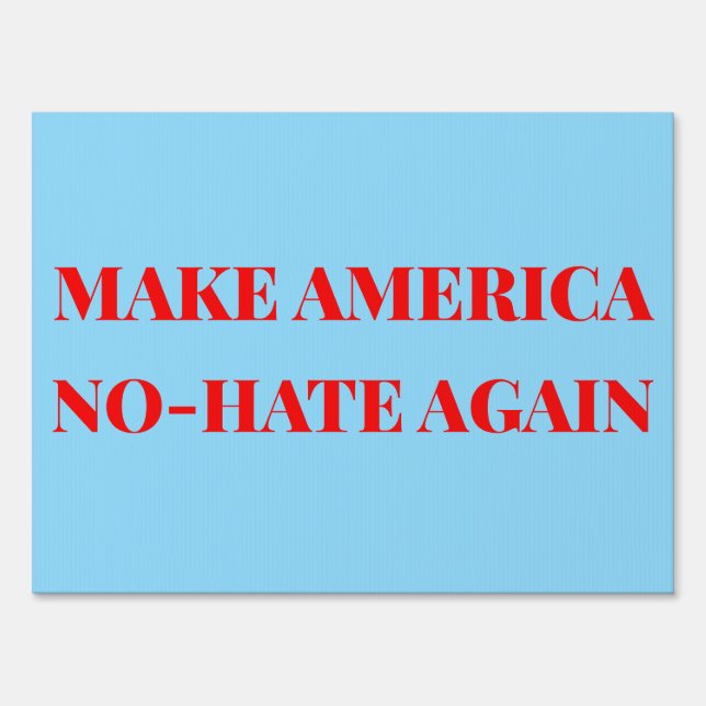 MAKE AMERICA NO-HATE AGAIN Yard Sign (Front)