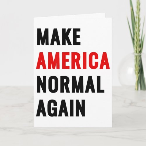 Make America Normal Again  Card