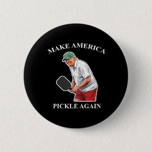 Make America Pickle Again Pickleball Donald Trump Button