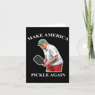 Make America Pickle Again Picklebyll Donald Trump  Card