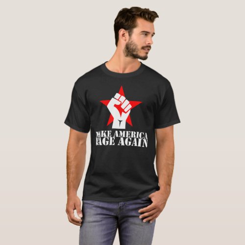 Make America Rage Again T_Shirt_ White Letters T_Shirt