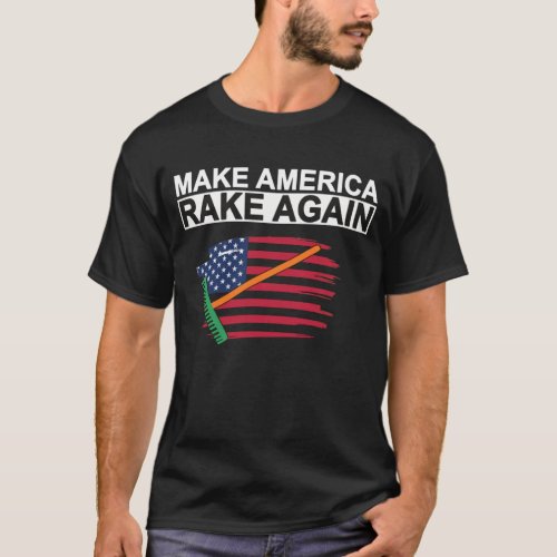 Make America rake again Four Seasons Landscaping T_Shirt