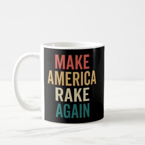 Make America Rake Again Lawn And Order Coffee Mug